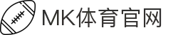 mk体育APP下载 · 世界杯官方移动端综合竞技平台